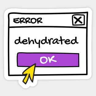 Dehydrated, error message Sticker